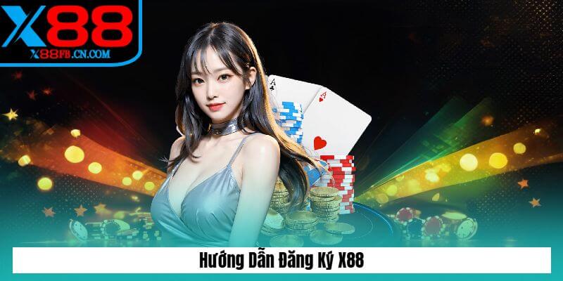 Hướng Dẫn Đăng Ký X88